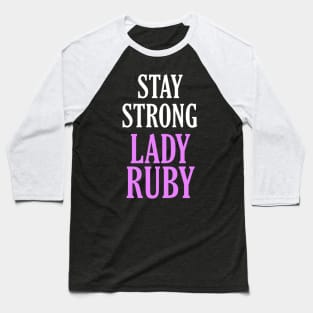 Stay Strong Lady Ruby Baseball T-Shirt